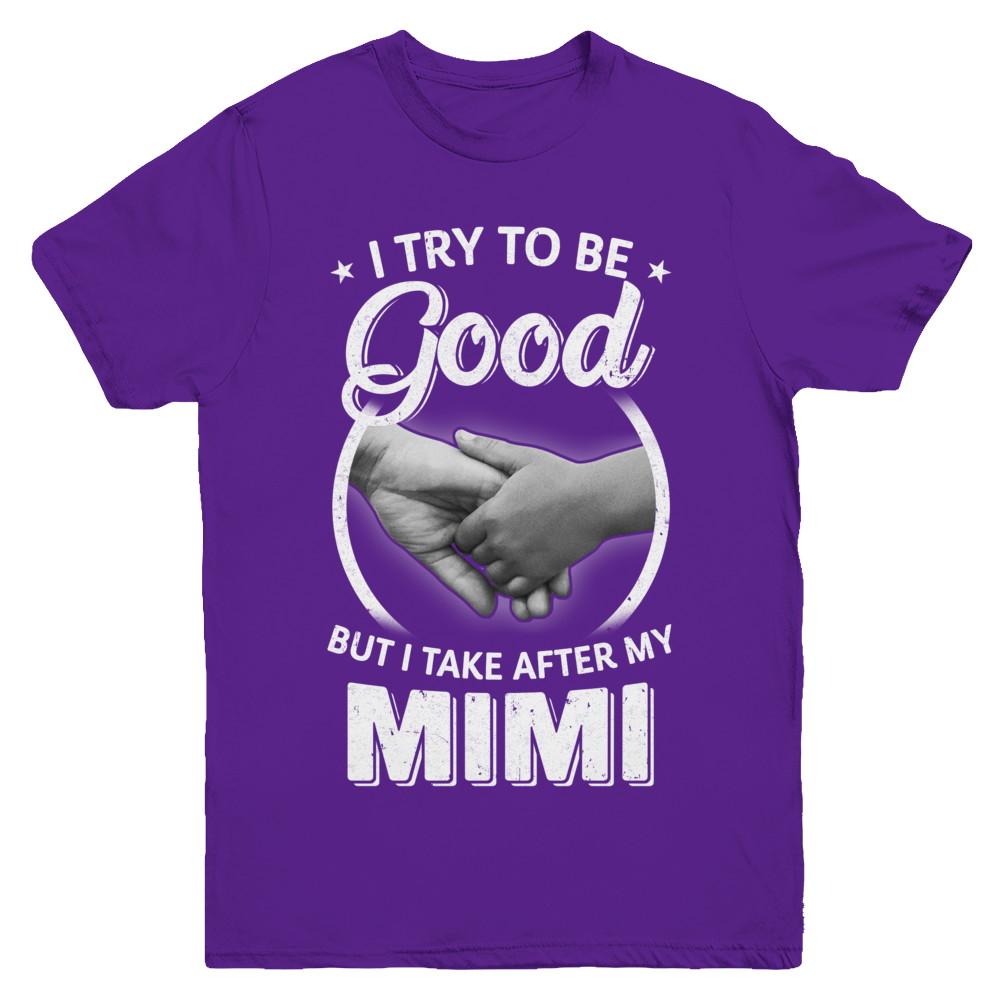 I Try To Be Good But I Take After My Mimi Toddler Kids Youth-Youth Shirt-Youth T-Shirt-Purple