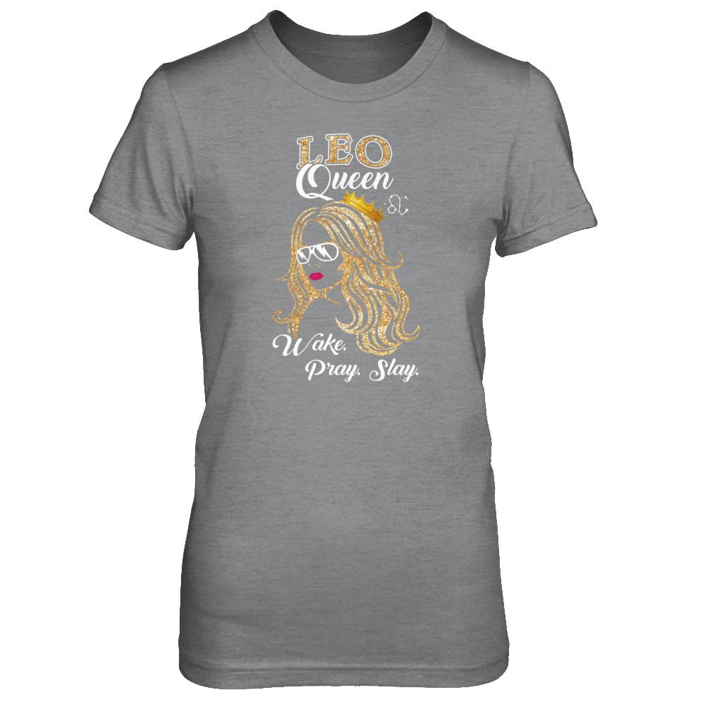 Leo Queen Wake Pray Slay July August Girl Birthday Gift-T-Shirt & Tank Top-Women's T-Shirt-Sport Grey
