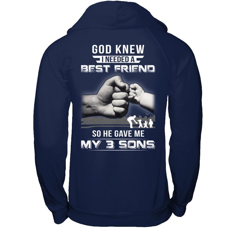 God Knew I Needed A Best Friend So He Gave My Three Sons-T-Shirt & Hoodie-Pullover Hoodie-Navy