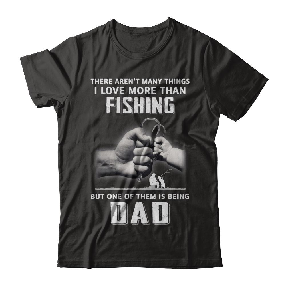 I Love More Than Fishing Being Dad Funny Fathers Day