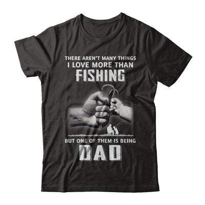 I Love More Than Fishing Being Dad Funny Fathers Day-T-Shirt & Hoodie-Classic T-Shirt-Black