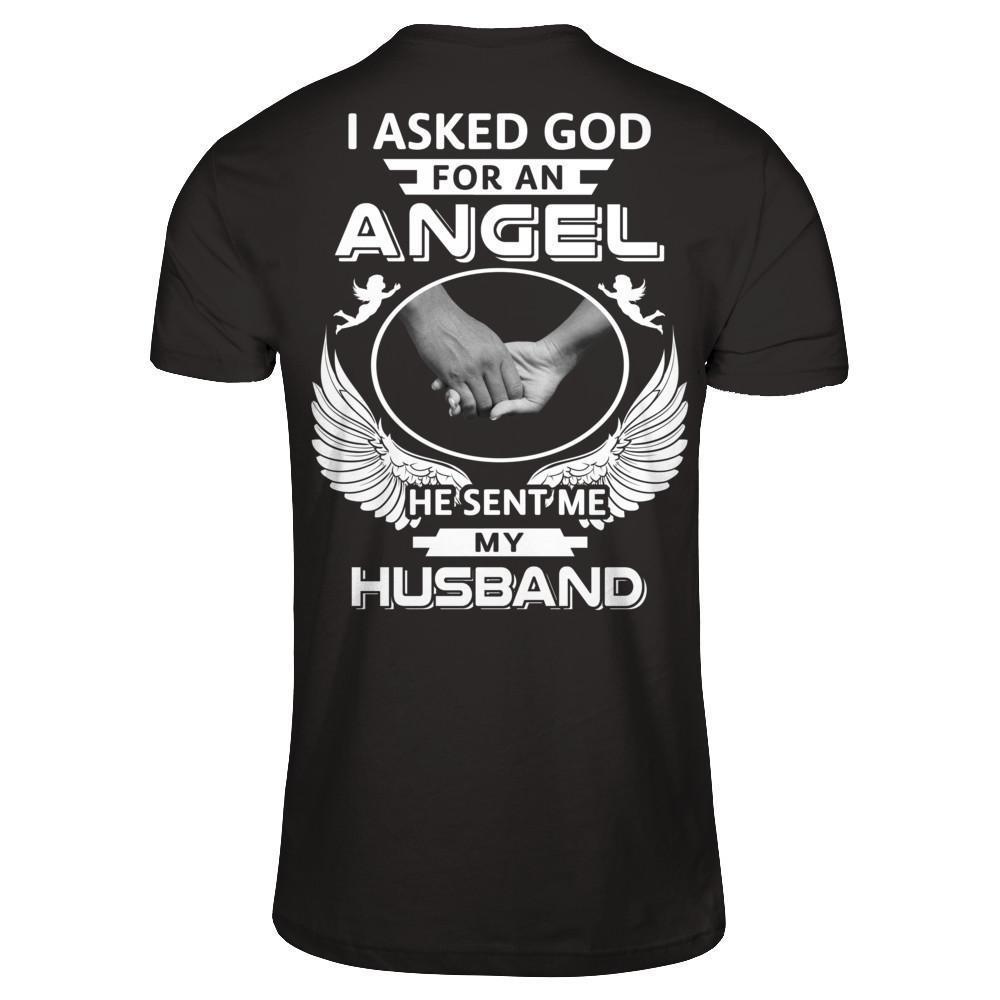 I Asked God For An Angel He Sent Me My Husband-T-Shirt & Hoodie-