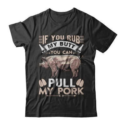 If You Rub My Butt You Can Pull My Pork-T-Shirt & Hoodie-Premium T-Shirt-Black
