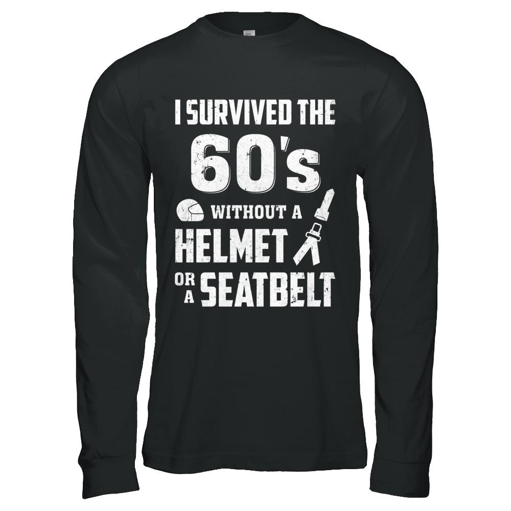 I Survived The 60s Without A Helmet Or A Seatbelt 60Th Birthday-T-Shirt & Hoodie-Long Sleeve T-Shirt-Black