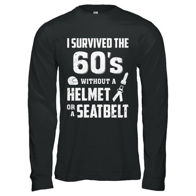 I Survived The 60s Without A Helmet Or A Seatbelt 60Th Birthday-T-Shirt & Hoodie-Long Sleeve T-Shirt-Black