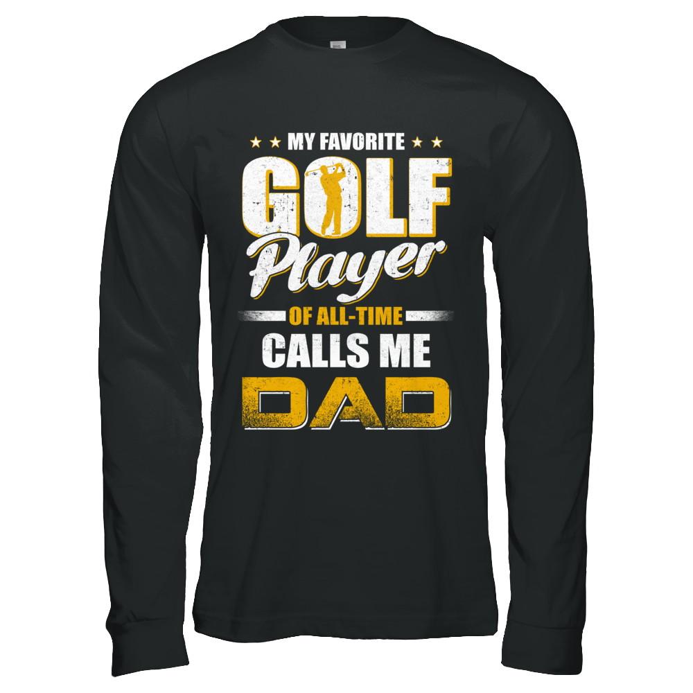My Favorite Golf Player Calls Me Dad Golf-T-Shirt & Hoodie-Long Sleeve T-Shirt-Black