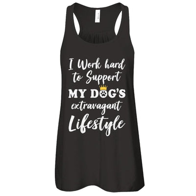 I Work Hard To Support My Dog's Extravagant Lifestyle-T-Shirt & Tank Top-Women's Flowy Racerback Tank-Black