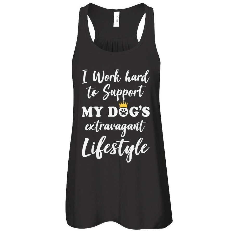 I Work Hard To Support My Dog's Extravagant Lifestyle-T-Shirt & Tank Top-Women's Flowy Racerback Tank-Black