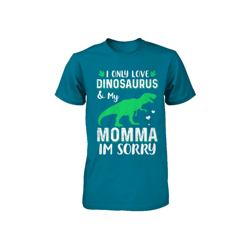 I Only Love Dinosaurs And My Momma I'm Sorry Youth-Youth Shirt-