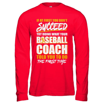 If At First You Don't Succeed Funny Baseball Coach-T-Shirt & Hoodie-Long Sleeve T-Shirt-Red