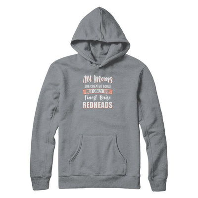 All Moms Are Created Equal But Only The Finest Raise Redheads-T-Shirt & Tank Top-Pullover Hoodie-Light Steel