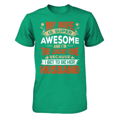 My Wife Is Super Awesome And I Am The Lucky One-T-Shirt & Hoodie-Classic T-Shirt-Kelly Green