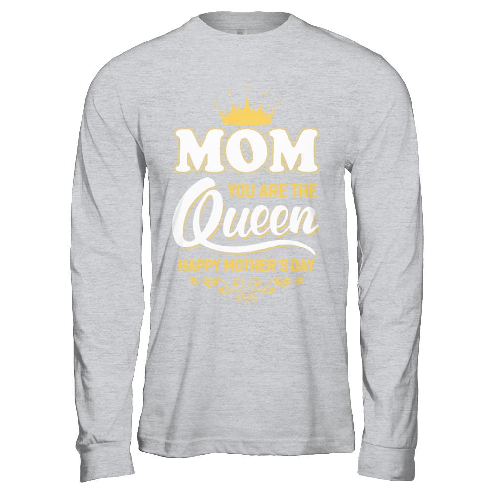 Mom You Are The Queen Happy Mothers Day Gift-T-Shirt & Hoodie-Long Sleeve T-Shirt-Sport Grey