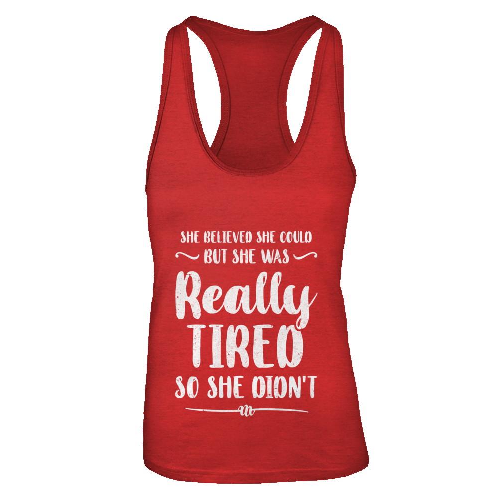 She Believed She Could But Tired Mom Mothers Day-T-Shirt & Tank Top-Women's Ideal Racerback Tank-Red