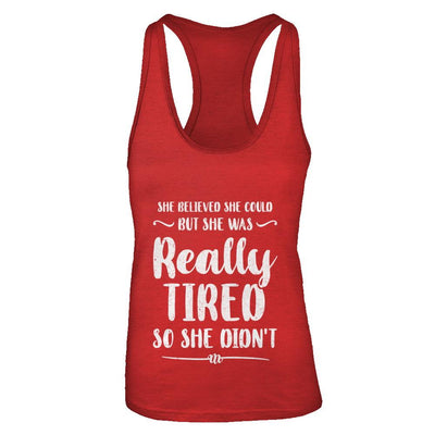 She Believed She Could But Tired Mom Mothers Day-T-Shirt & Tank Top-Women's Ideal Racerback Tank-Red