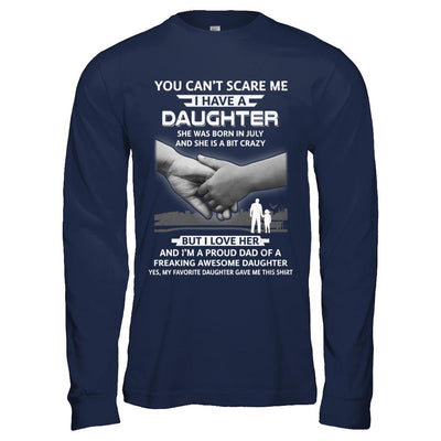 I Have A Daughter She Was Born In July Dad Gift-T-Shirt & Hoodie-Long Sleeve T-Shirt-Navy