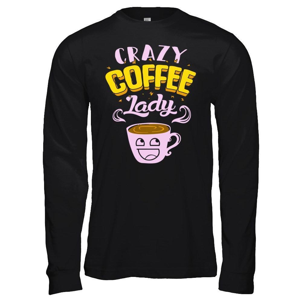 Crazy Coffee Lady-T-Shirt & Hoodie-Long Sleeve T-Shirt-Black