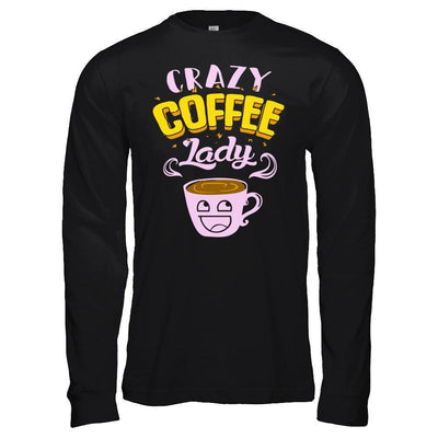 Crazy Coffee Lady-T-Shirt & Hoodie-Long Sleeve T-Shirt-Black