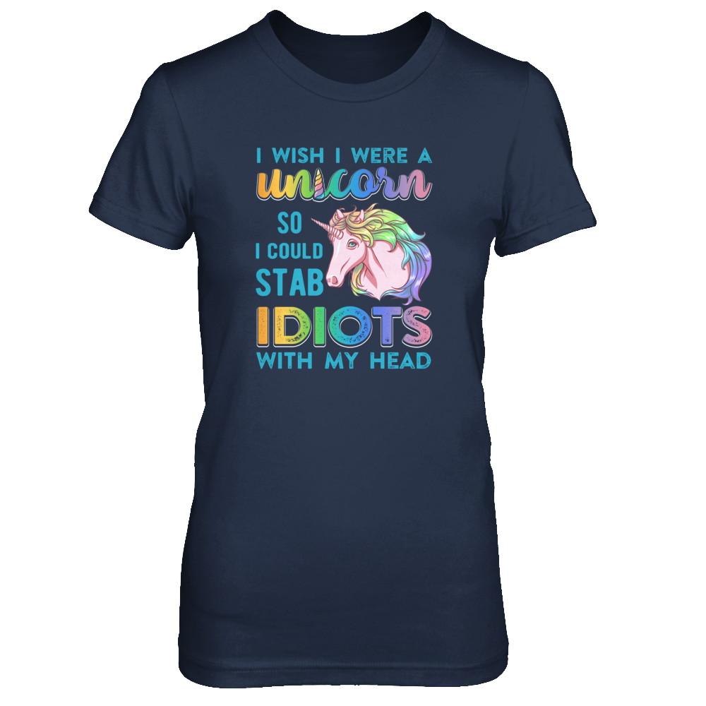 I Wish I Were A Unicorn So I Could Stab Idiots With My Head-T-Shirt & Tank Top-Women's T-Shirt-Navy