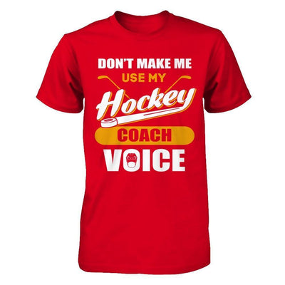 Don't Make Me Use My Hockey Coach Voice-T-Shirt & Hoodie-Premium T-Shirt-Red
