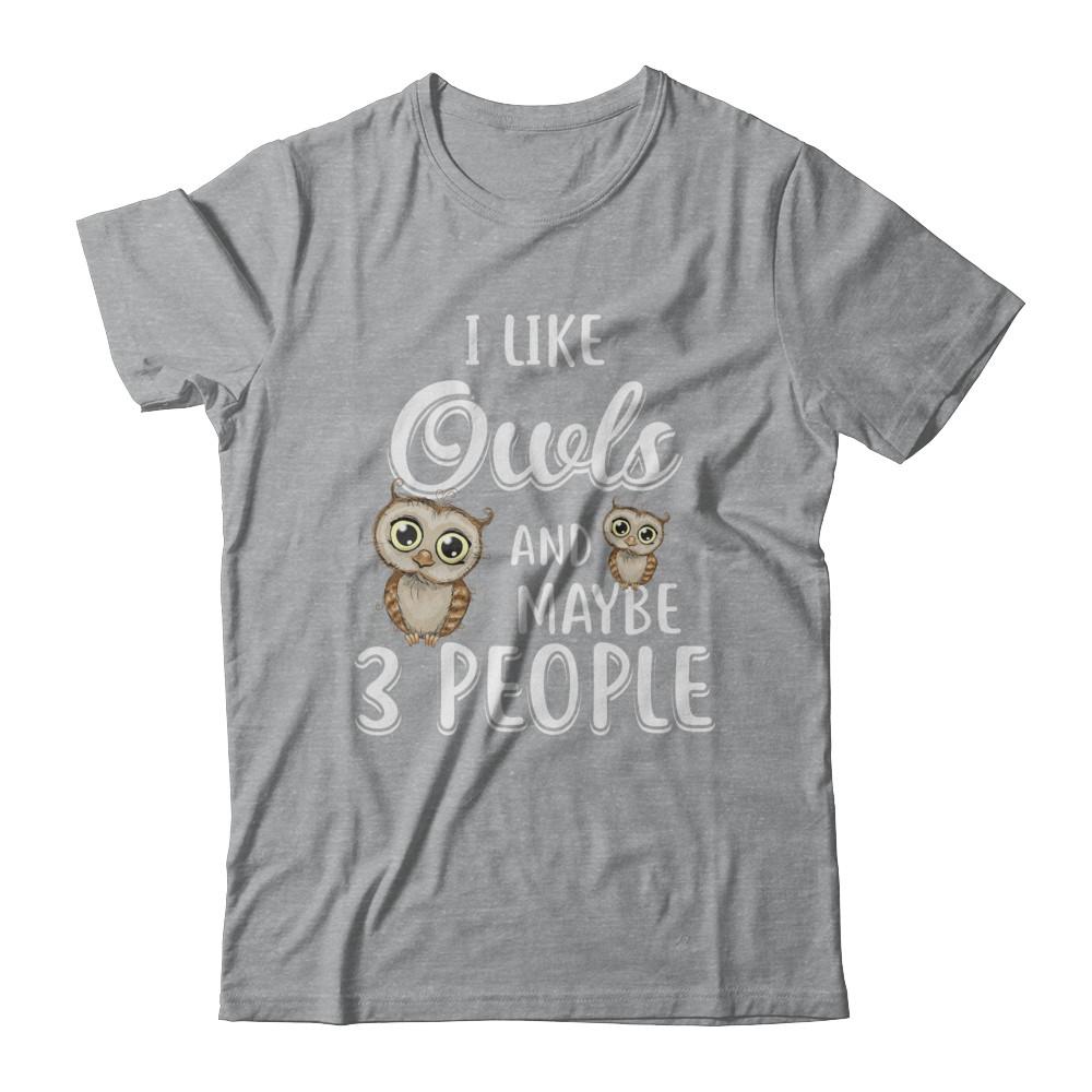 I Like Owls And Maybe 3 People-T-Shirt & Hoodie-Classic T-Shirt-Sport Grey