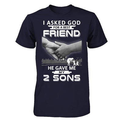 I Asked God For A Best Friend He Gave Me My Two Sons-T-Shirt & Hoodie-Premium T-Shirt-Midnight Navy
