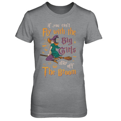 If You Can't Fly With Big Girls Stay Off Broom Witch Halloween-T-Shirt & Hoodie-Women's T-Shirt-Sport Grey