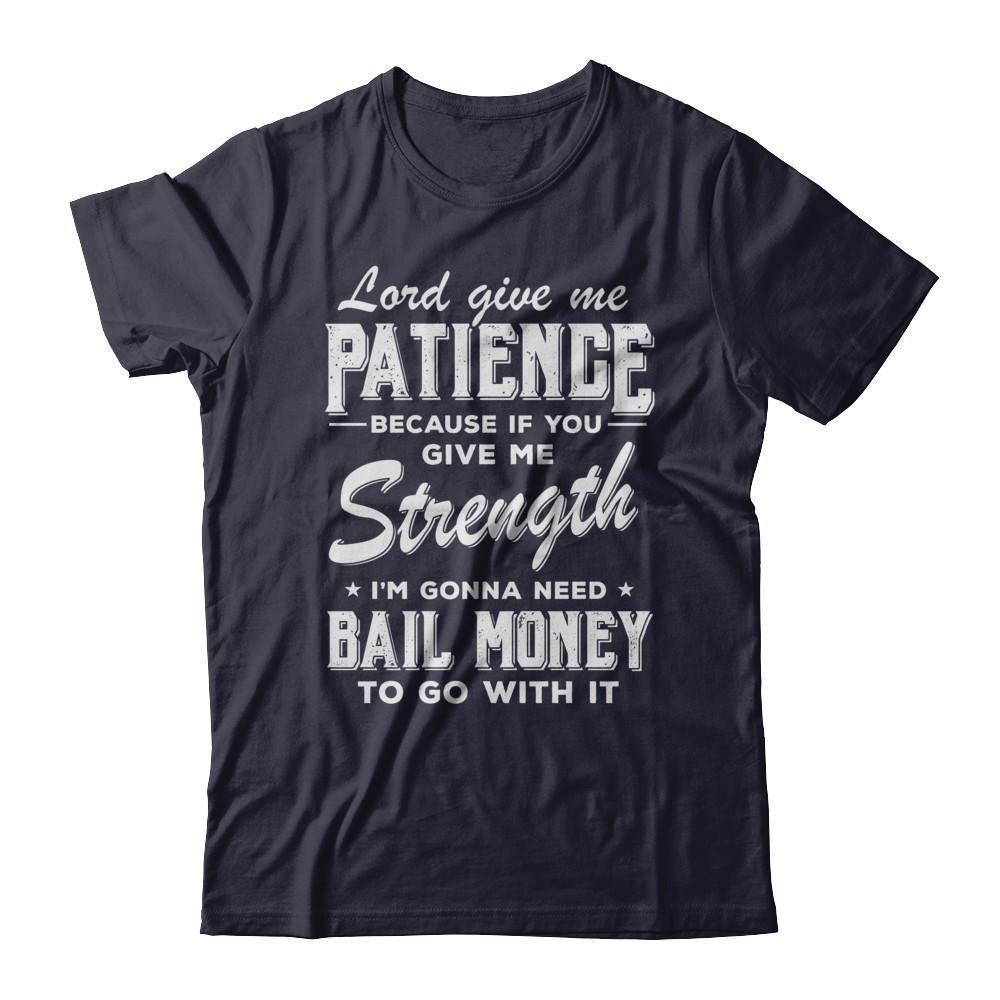 Lord Give Me Patience Because If You Give Me Strength-T-Shirt & Hoodie-Premium T-Shirt-Midnight Navy