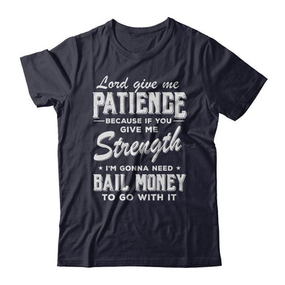Lord Give Me Patience Because If You Give Me Strength-T-Shirt & Hoodie-Premium T-Shirt-Midnight Navy