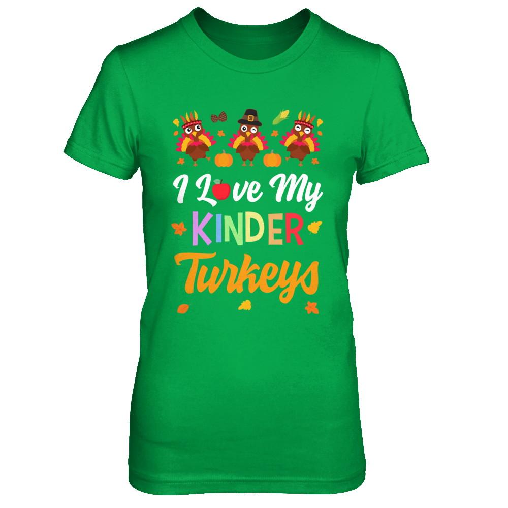 I Love My Kinder Turkeys Pumpkin Student School Teacher-T-Shirt & Sweatshirt-Women's T-Shirt-Irish Green