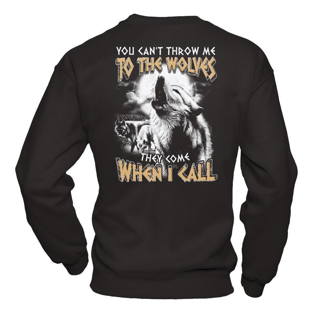 You Can't Throw Me To The Wolves They Come When I Call-T-Shirt & Hoodie-Crewneck Sweatshirt-Black