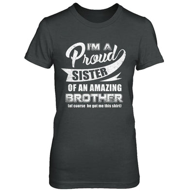 I'm A Proud Sister Of An Amazing Brother-T-Shirt & Hoodie-Women's T-Shirt-Dark Heather