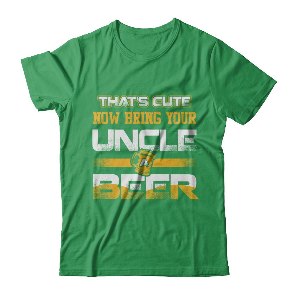 That's Cute Now Bring Your Uncle A Beer-T-Shirt & Hoodie-Premium T-Shirt-Kelly Green