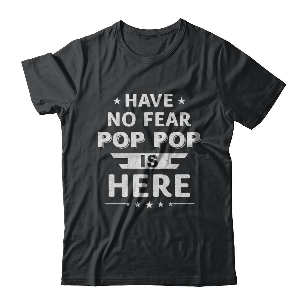 Have No Fear Pop Pop Is Here Father's Day Gift