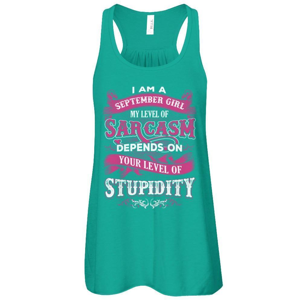 I Am A September Girl My Level Of Sarcasm Depends On Your Level Of Stupidity-T-Shirt & Tank Top-Women's Flowy Racerback Tank-Kelly