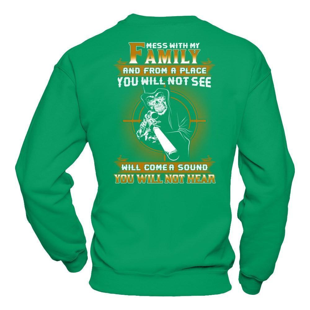 Mess With My Family And From A Place You Will Not See-T-Shirt & Hoodie-Crewneck Sweatshirt-Irish Green