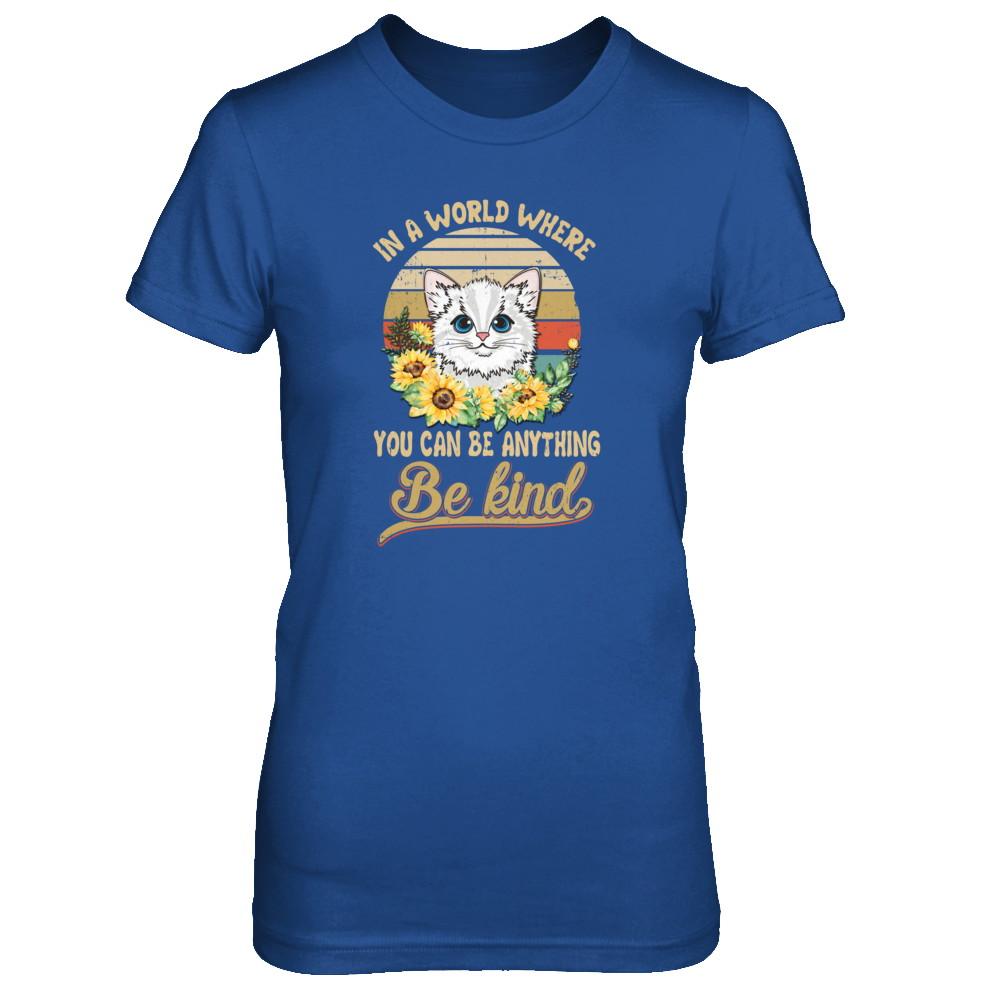 In A World Where You Can Be Anything Be Kind Cat Sunflow-T-Shirt & Tank Top-Women's T-Shirt-Royal