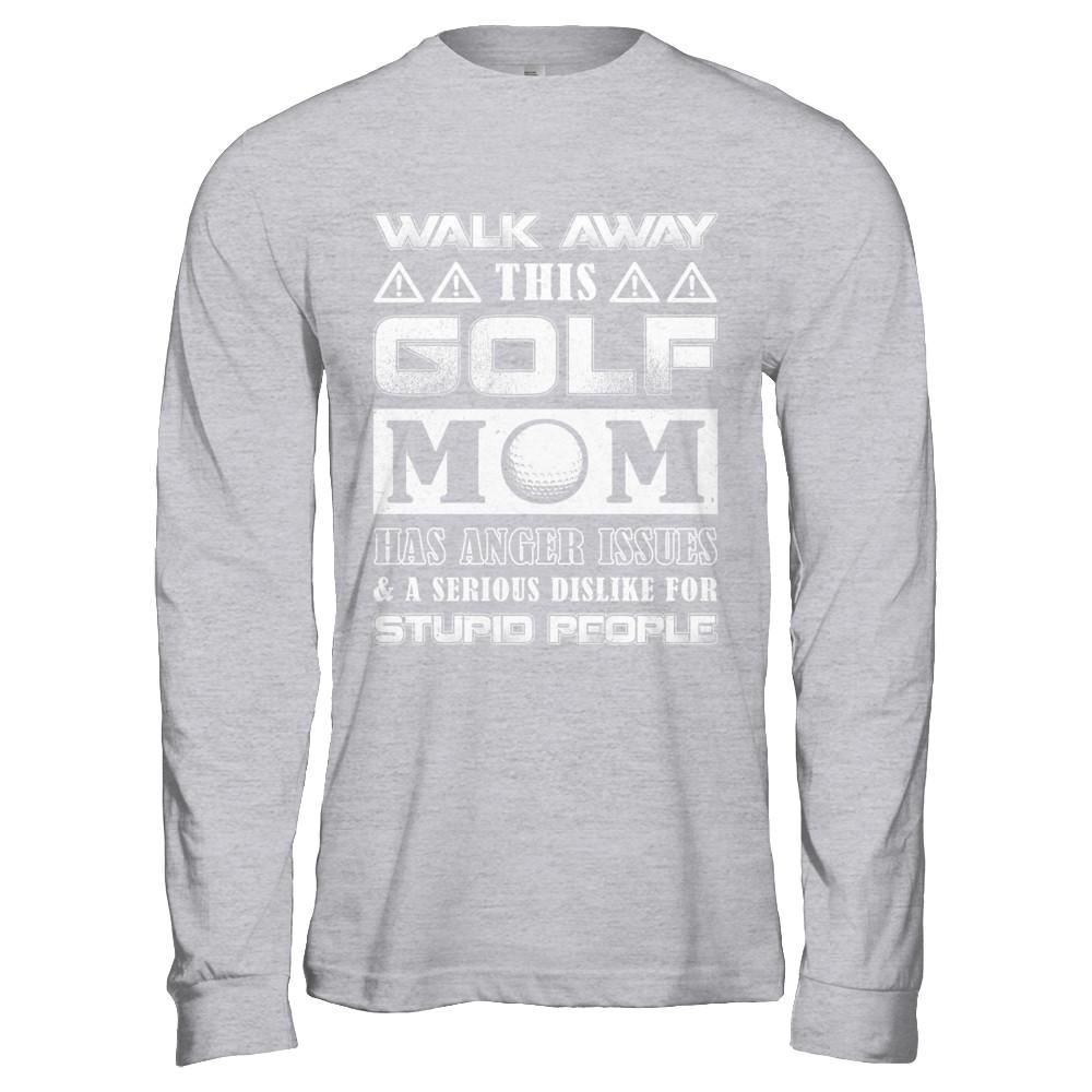 Walk Away This Golf Mom Has Anger Issues-T-Shirt & Hoodie-Long Sleeve T-Shirt-Sport Grey