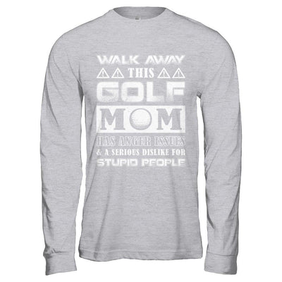 Walk Away This Golf Mom Has Anger Issues-T-Shirt & Hoodie-Long Sleeve T-Shirt-Sport Grey