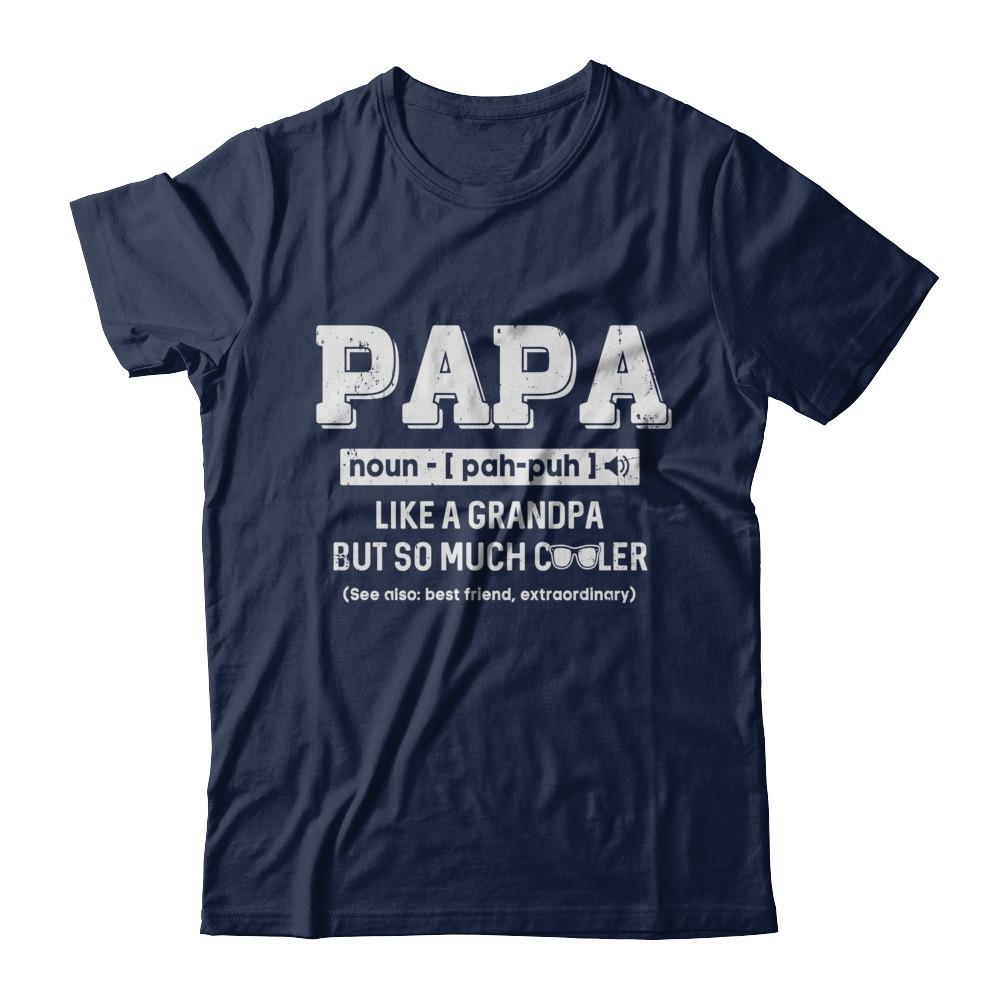 Papa Like A Grandpa Only Cooler Fathers Day Gift-T-Shirt & Hoodie-Classic T-Shirt-Navy
