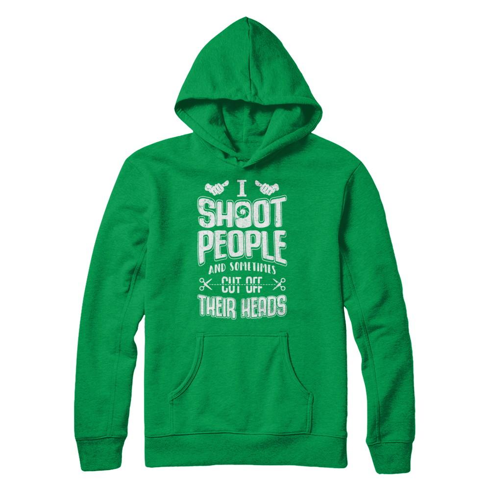 I Shoot People And Sometimes Cut Off Their Heads-T-Shirt & Hoodie-Pullover Hoodie-Irish Green