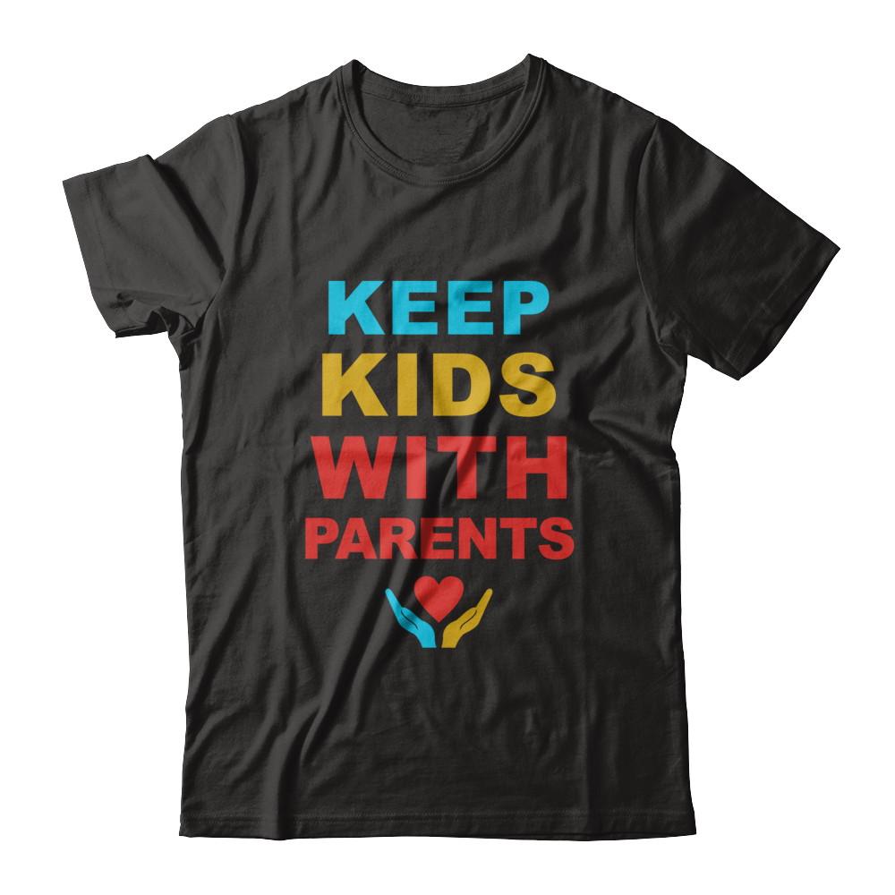 Keep Kids With Parents Families Belong Together-T-Shirt & Hoodie-Classic T-Shirt-Black