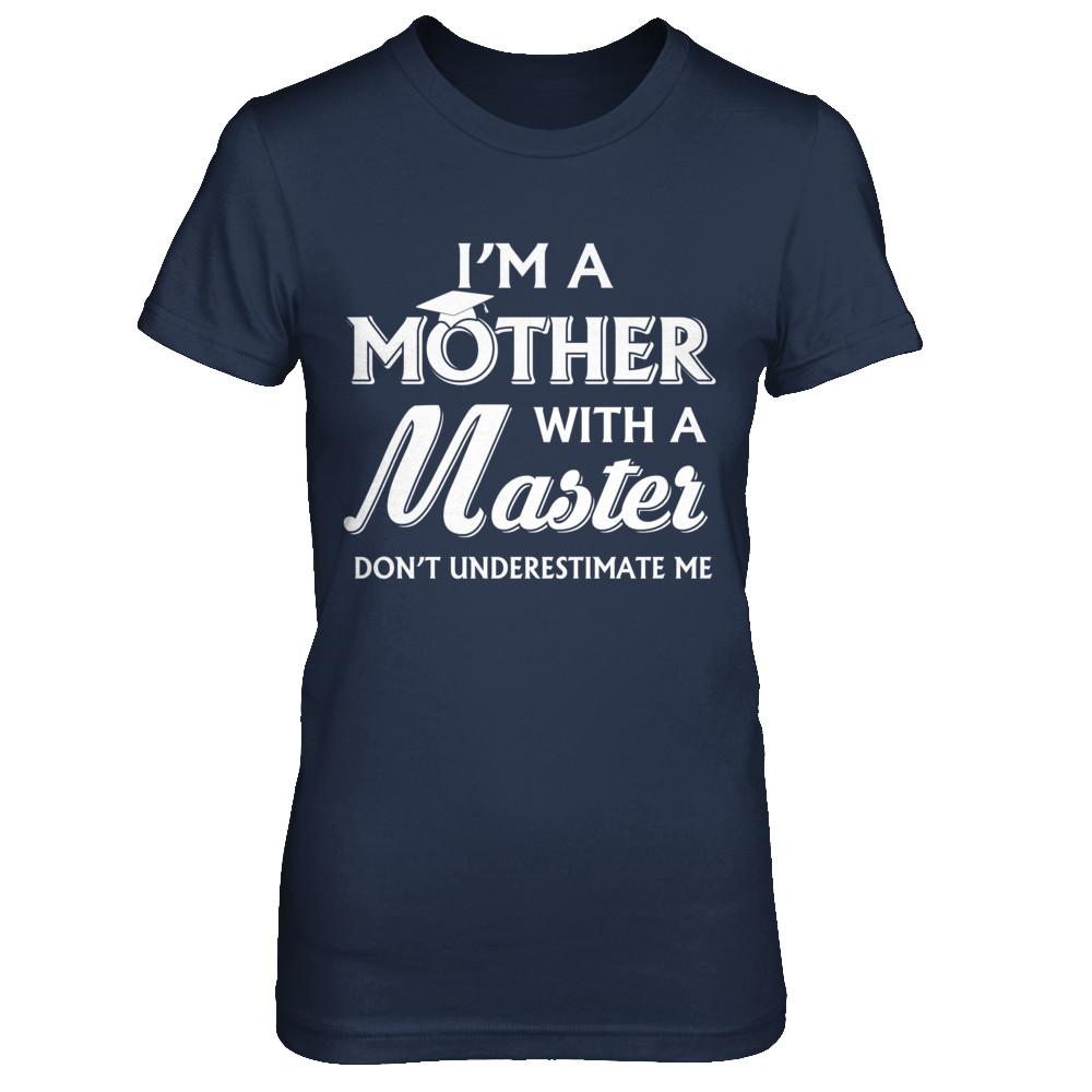 I'm A Mother With A Masters Degree Graduation Gift-T-Shirt & Hoodie-Women's T-Shirt-Navy