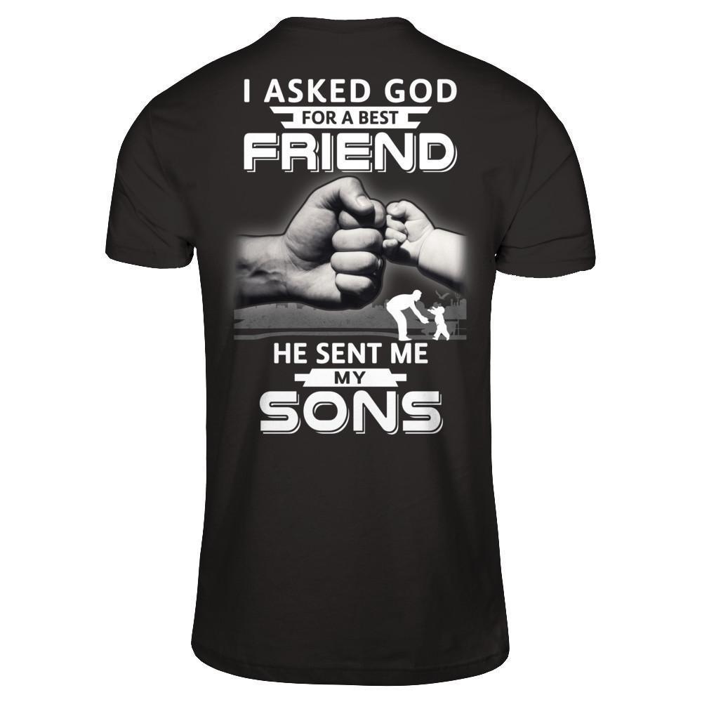 I Asked God For A Best Friend He Sent Me My Sons-T-Shirt & Hoodie-Classic T-Shirt-Black