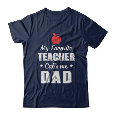 My Favorite Teacher Calls Me Dad Fathers Day-T-Shirt & Hoodie-Classic T-Shirt-Navy