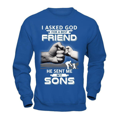 I Asked God For A Best Friend He Sent Me My Sons-T-Shirt & Hoodie-Crewneck Sweatshirt-Royal