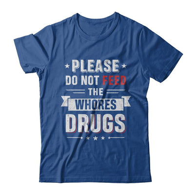 Please Do Not Feed The Whores Drugs-T-Shirt & Hoodie-Classic T-Shirt-Royal