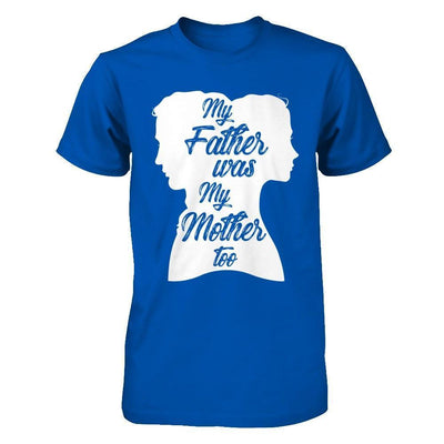 My Father Was My Mother Too-T-Shirt & Hoodie-Premium T-Shirt-Royal