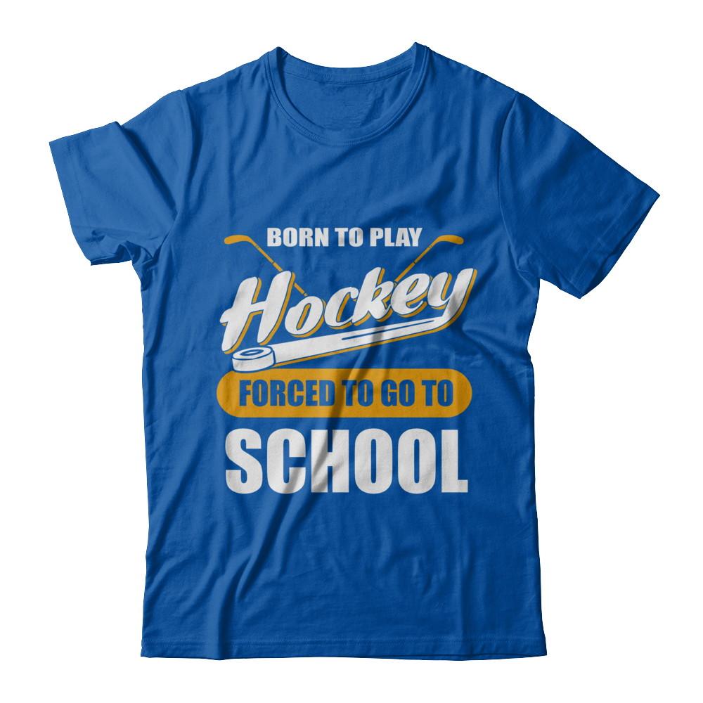 Born To Play Hockey Forced To Go To School-T-Shirt & Hoodie-Premium T-Shirt-Royal