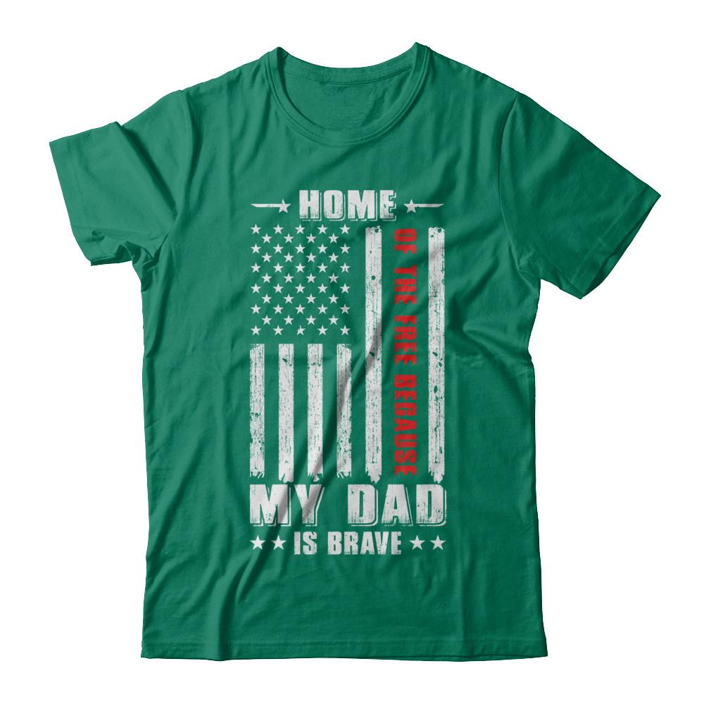 Home Of The Free Because My Dad Is Brave Son Daughter-T-Shirt & Hoodie-Classic T-Shirt-Kelly Green
